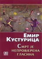 Smrt je neprovjerena glasina - Emir Kusturica
